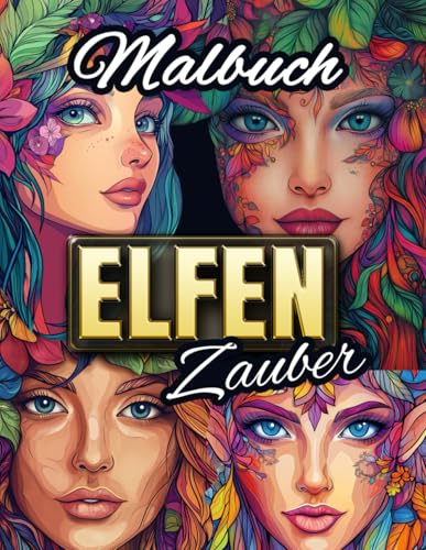 Ausmalbuch: ELFENZAUBER – 30 märchenhafte Elfen-Bilder zum Ausmalen & Entspannen, mit inspirierenden Begleittexten – Für Erwachsene und Jugendliche. von Independently published