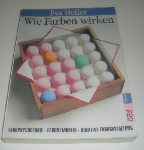 Wie Farben wirken: Farbpsychologie - Farbsymbolik - Kreative Farbgestaltung