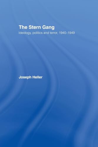The Stern Gang: Ideology, Politics and Terror, 1940-1949 The Stern Gang: Ideology, Politics and Terror, 1940-1949