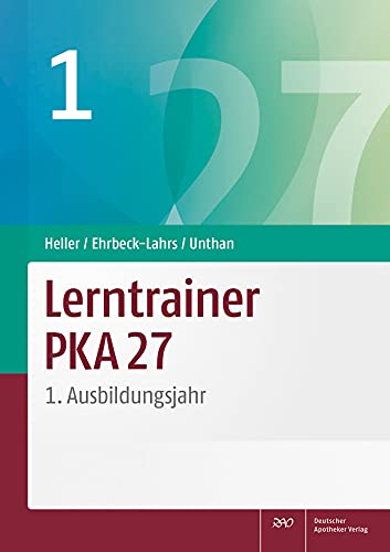 Lerntrainer PKA 27 1: 1. Ausbildungsjahr von Deutscher Apotheker Vlg