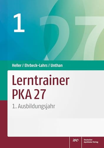 Lerntrainer PKA 27 1: 1. Ausbildungsjahr von Deutscher Apotheker Vlg