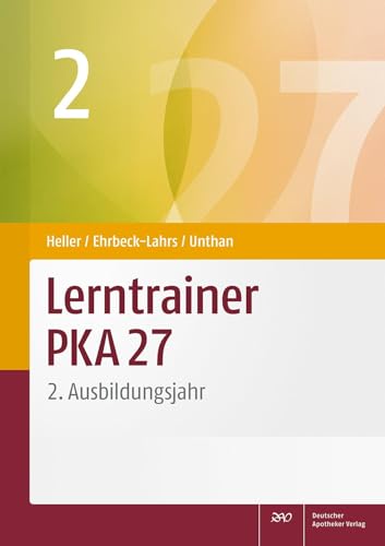 Lerntrainer PKA 27 2: 2. Ausbildungsjahr von Deutscher Apotheker Vlg