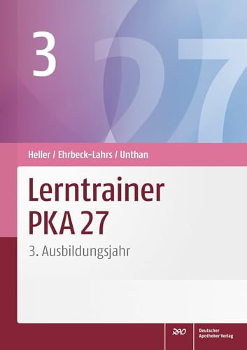 Lerntrainer PKA 27 3: 3. Ausbildungsjahr von Deutscher Apotheker Verlag