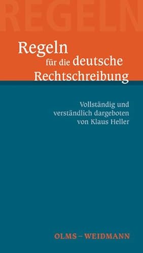 Die Regeln der deutschen Rechtschreibung. Vollständig und verständlich dargeboten