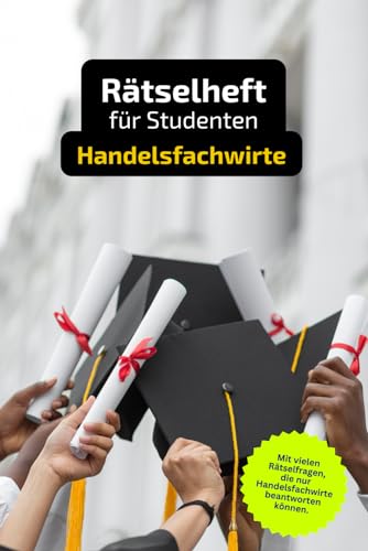 Rätselheft für Handelsfachwirte mit vielen Begriffen aus dem Studium zum Handelsfachwirt.: Tolles Geschenk für Handelsfachwirte: Rätsel und Knobelei in einem Kreuzworträtselheft. von Independently published