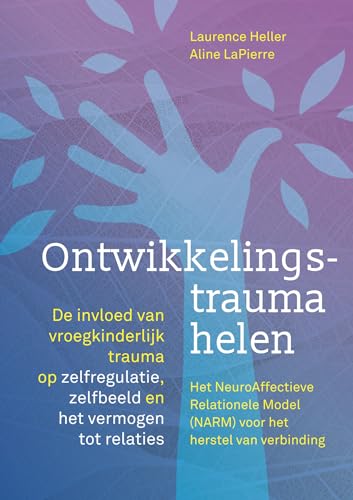 Ontwikkelingstrauma helen: de invloed van vroegkinderlijk trauma op zelfregulatie, zelfbeeld en het vermogen tot relaties von Uitgeverij Mens!
