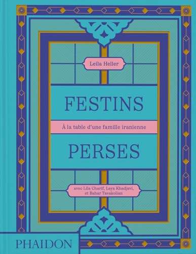 Festins Perses: A la table d'une famille iranienne