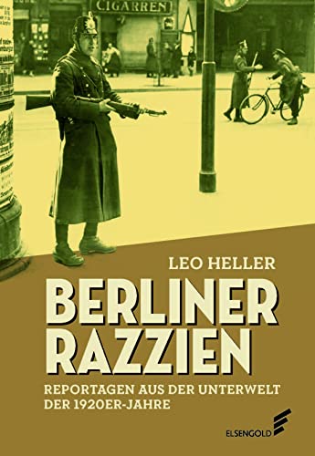 Berliner Razzien: Reportagen aus der Unterwelt der 1920er-Jahre Berliner Razzien: Reportagen aus der Unterwelt der 1920er-Jahre