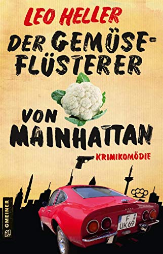 Der Gemüseflüsterer von Mainhattan: Krimikomödie (Detektiv Jürgen McBride) (Kriminalromane im GMEINER-Verlag) von Gmeiner Verlag