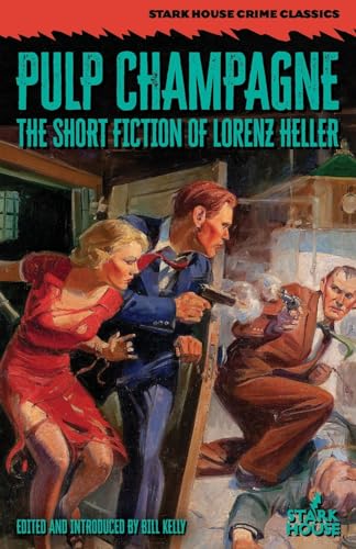 Pulp Champagne: The Short Fiction of Lorenz Heller von Stark House Press