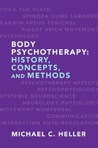 Body Psychotherapy: History, Concepts, and Methods: History - Concepts - Methods
