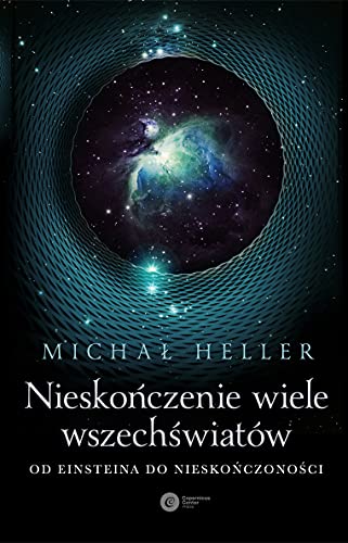 Nieskończenie wiele wszechświatów: Od Einsteina do nieskończoności von Copernicus Center Press