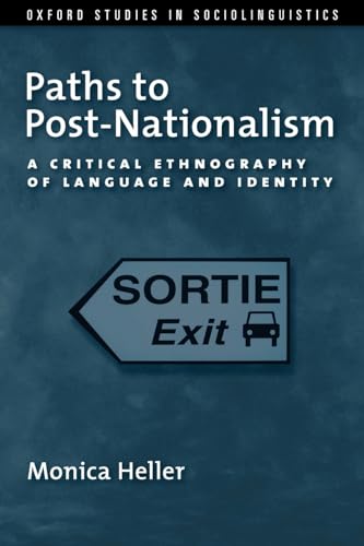 Paths to Post-Nationalism: A Critical Ethnography of Language and Identity (Oxford Studies in Sociolinguistics) von Oxford University Press, USA