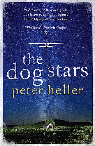 The Dog Stars: The hope-filled story of a world changed by global catastrophe