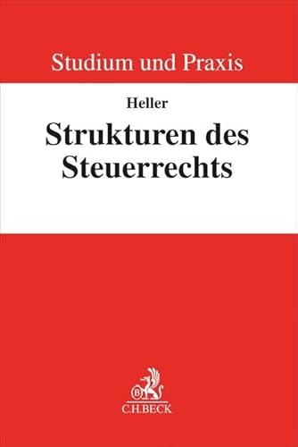 Strukturen des Steuerrechts: Verständnis erschließen in praxisnahen Lernsituationen (Studium und Praxis) von C.H.Beck
