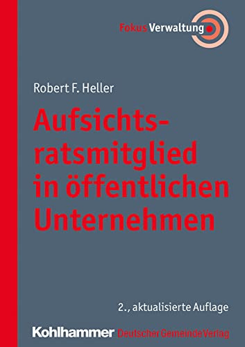 Aufsichtsratsmitglied in öffentlichen Unternehmen (Fokus Verwaltung) von Kohlhammer