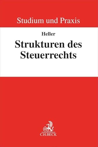 Strukturen des Steuerrechts: Verständnis erschließen in praxisnahen Lernsituationen (Studium und Praxis) Strukturen des Steuerrechts: Verständnis erschließen in praxisnahen Lernsituationen (Studium und Praxis)