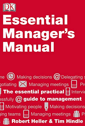 Essential Manager's Manual: The Essential Practical Guide to Management