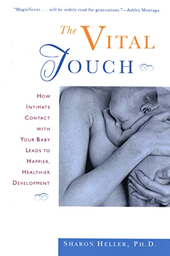 The Vital Touch: How Intimate Contact with Your Baby Leads to Happier, Healthier Development von St. Martin's Press