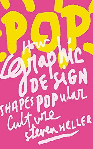 POP: How Graphic Design Shapes Popular Culture POP: How Graphic Design Shapes Popular Culture
