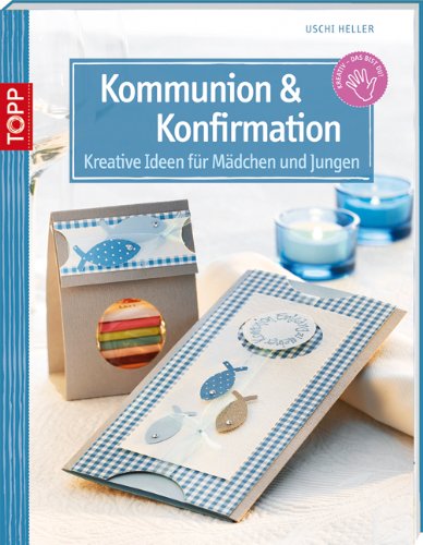 Kommunion & Konfirmation: Kreative Ideen für Mädchen und Jungen