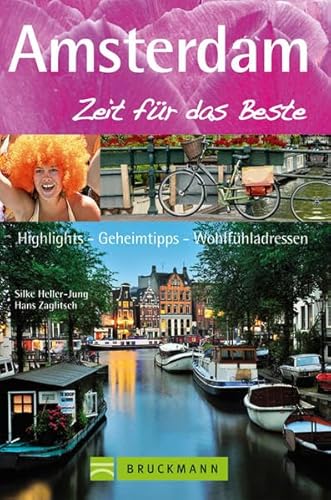 Reiseführer Amsterdam – Zeit für das Beste: Highlights, Geheimtipps, Wohlfühladressen - Vom Amphibienbus, über die Grachtenfahrt, besonderen Brücken bis zum türkischen Hamam