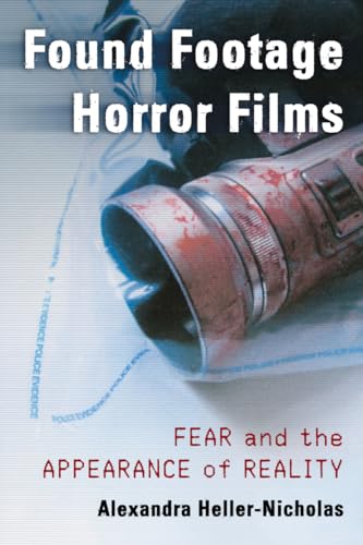 Found Footage Horror Films: Fear and the Appearance of Reality