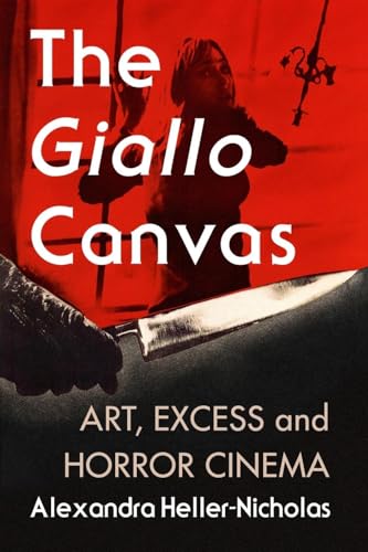 The Giallo Canvas: Art, Excess and Horror Cinema von McFarland