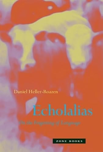 Echolalias: On the Forgetting of Language (Mit Press)