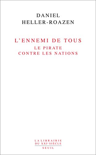 L'Ennemi de tous: Le pirate contre les nations von Seuil