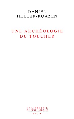 Une archéologie du toucher Une archéologie du toucher von Seuil