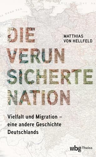 Die verunsicherte Nation: Vielfalt und Migration - " eine andere Geschichte Deutschlands von Theiss in der Verlag Herder GmbH