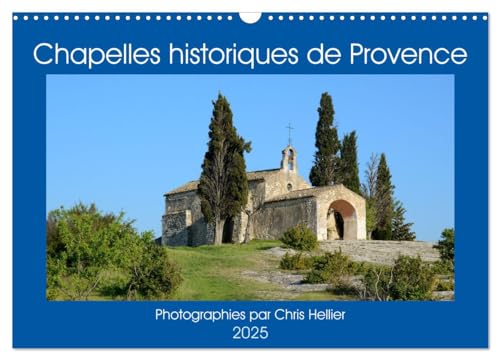 Chapelles historiques de Provence (Calendrier mural 2025 DIN A3 vertical), CALVENDO calendrier mensuel: Douze mois dans la campagne provençale à la recherche de ses chapelles historiques von Calvendo