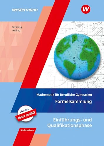 Mathematik für Berufliche Gymnasien - Ausgabe für das Kerncurriculum 2018 in Niedersachsen: Einführungs- und Qualifikationsphase Formelsammlung