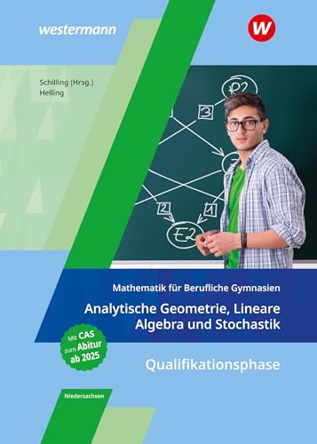 Mathematik für Berufliche Gymnasien Niedersachsen: Qualifikationsphase – Analytische Geometrie, Lineare Algebra und Stochastik Schülerband (Mathematik ... für das Kerncurriculum 2018 in Niedersachsen) von Westermann Berufliche Bildung GmbH