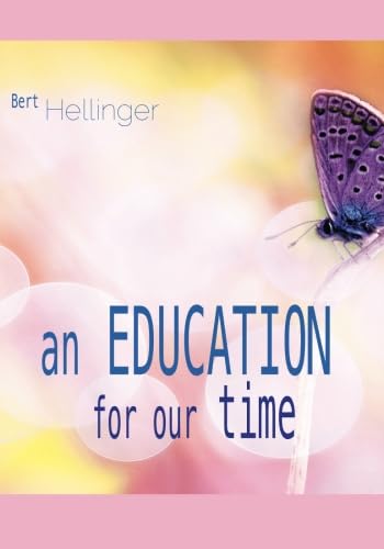 An Education for Our Time: Turning Towards an Inclusive Love von Hellinger Publications