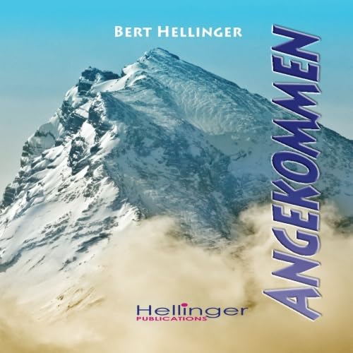 Angekommen: Späte Trilogie Angekommen: Späte Trilogie von Hellinger Publication