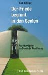 Der Friede beginnt in den Seelen: Das Familien-Stellen im Dienst der Versöhnung Der Friede beginnt in den Seelen: Das Familien-Stellen im Dienst der Versöhnung