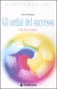 Gli ordini del successo. Nella vita e nel lavoro (Nuovi equilibri) von Tecniche Nuove
