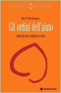 Gli ordini dell'aiuto. Aiutare gli altri e migliorare se stessi (Nuovi equilibri) von Tecniche Nuove