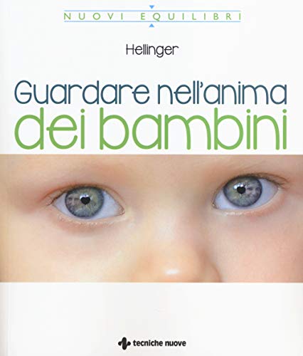 Guardare nell'anima dei bambini (Nuovi equilibri) von Tecniche Nuove