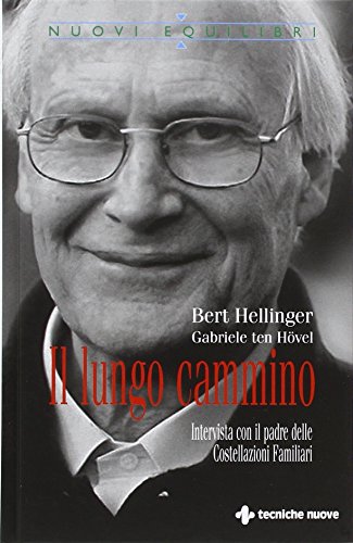 Il lungo cammino. Intervista con il padre delle Costellazioni Familiari (Nuovi equilibri) von Tecniche Nuove