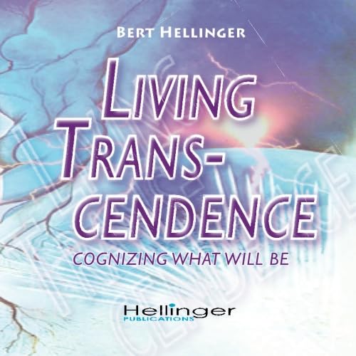 Living Transcendence: cognizing what will be Living Transcendence: cognizing what will be von Hellinger Publication