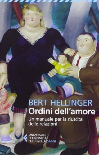 Ordini dell'amore. Un manuale per la riuscita delle relazioni (Universale economica. Saggi, Band 8208) von Feltrinelli