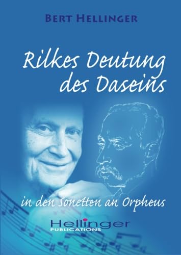 Rilkes Deutungen des Daseins: in den Sonetten an Orpheus von Hellinger Publication