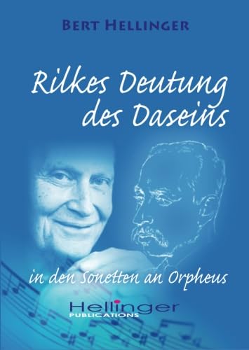 Rilkes Deutungen des Daseins: in den Sonetten an Orpheus Rilkes Deutungen des Daseins: in den Sonetten an Orpheus von Hellinger Publication