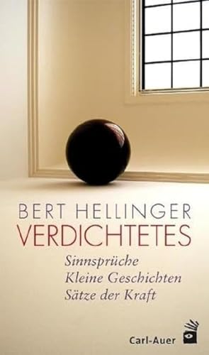 Verdichtetes: Sinnsprüche - Kleine Geschichten - Sätze der Kraft von Carl-Auer Verlag GmbH