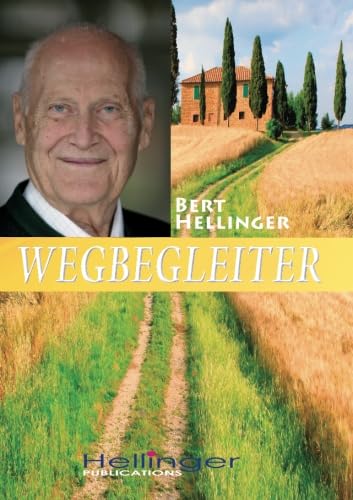 Wegbegleiter: Aus der Reihe: Hilfen, die zu Herzen gehen - Neue Texte Wegbegleiter: Aus der Reihe: Hilfen, die zu Herzen gehen - Neue Texte von Hellinger Publication