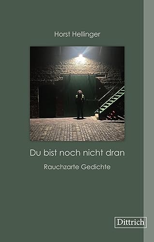 »Du bist noch nicht dran« oder »Meinetwegen bist Du noch nicht dran«: Rauchzarte Gedichte »Du bist noch nicht dran« oder »Meinetwegen bist Du noch nicht dran«: Rauchzarte Gedichte