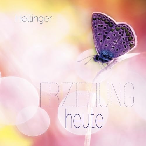 Erziehung heute von Hellinger Publications